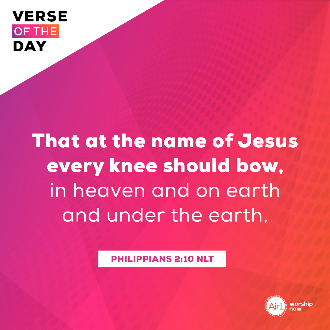 That at the name of Jesus every knee should bow, in heaven and on earth and under the earth,