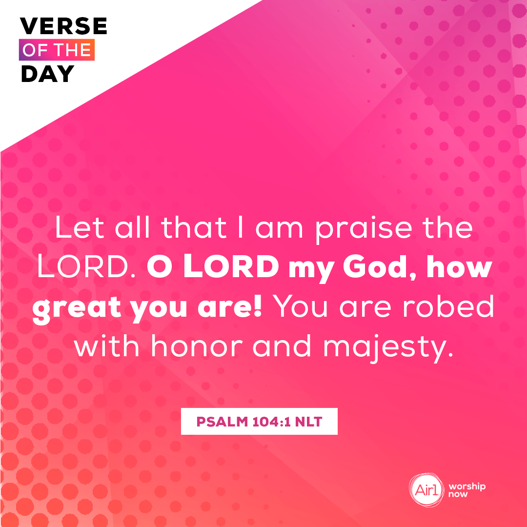 Let all that I am praise the LORD. O LORD my God, how great you are! You are robed with honor and majesty.