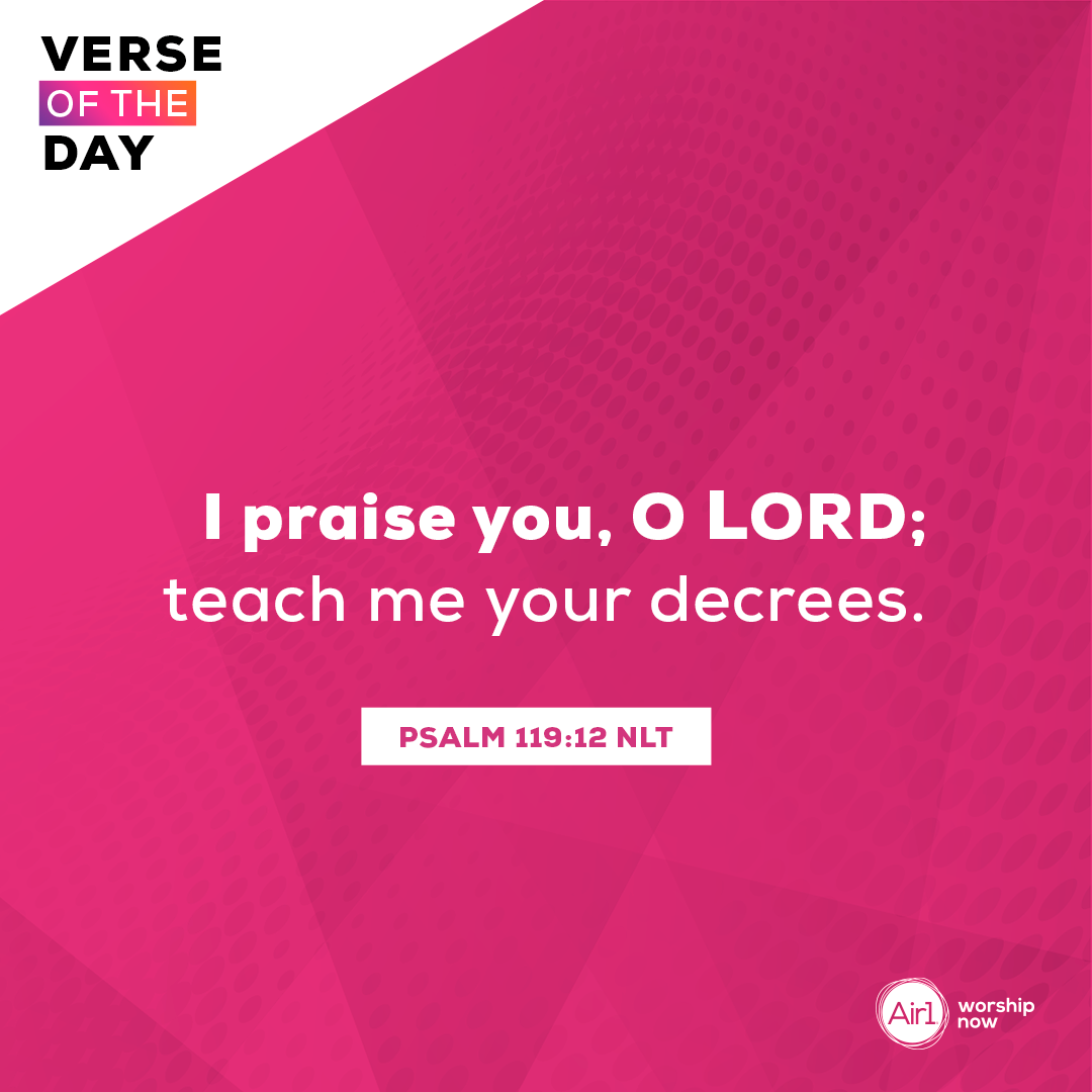 I praise you, O LORD; teach me your decrees.