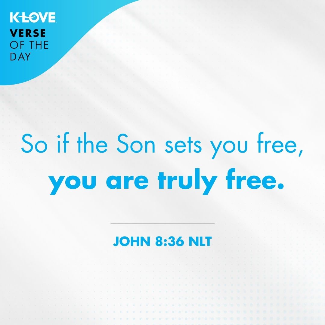 So if the Son sets you free, you are truly free.