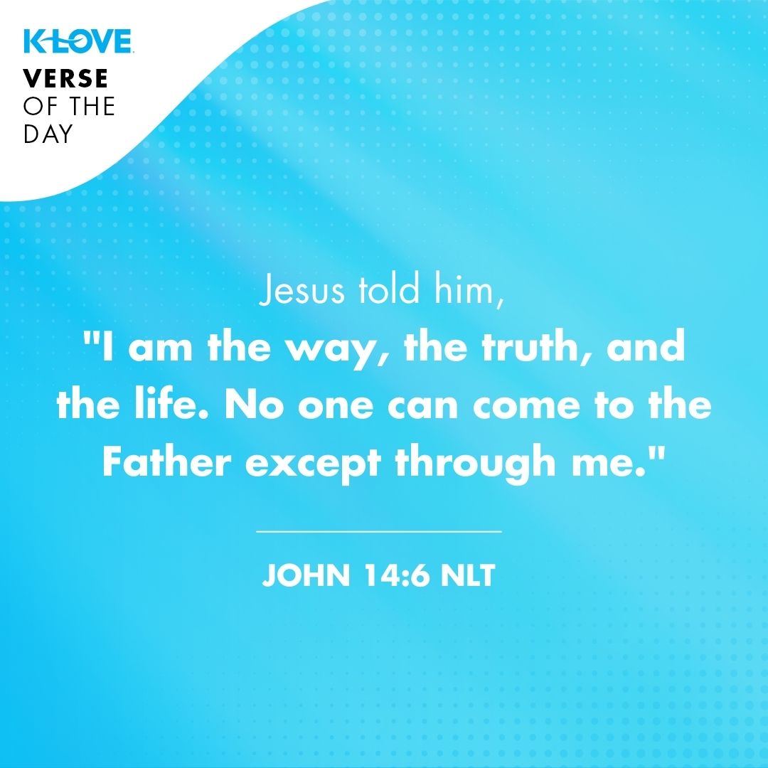 Jesus told him, "I am the way, the truth, and the life. No one can come to the Father except through me." - John 14:6