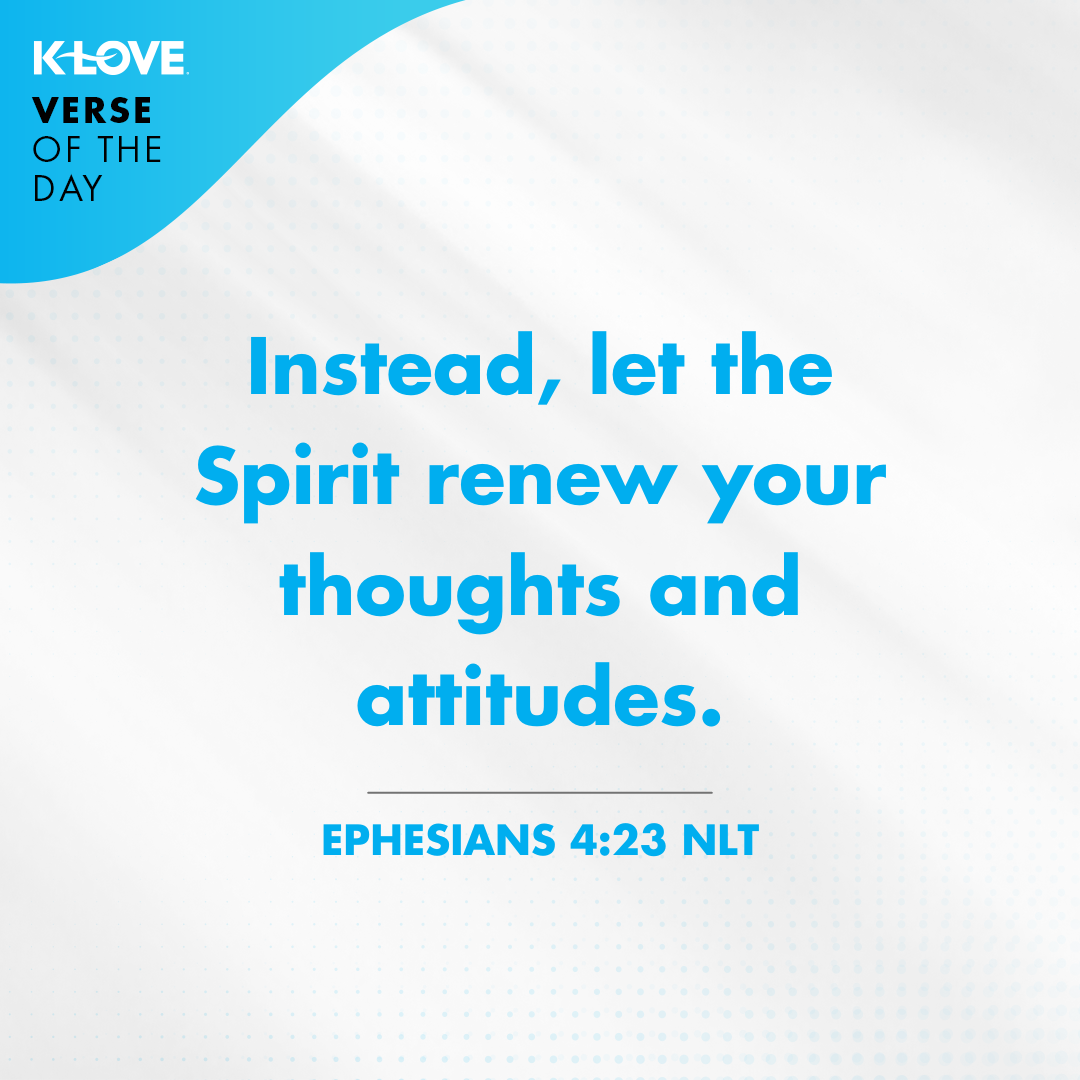 Instead, let the Spirit renew your thoughts and attitudes.