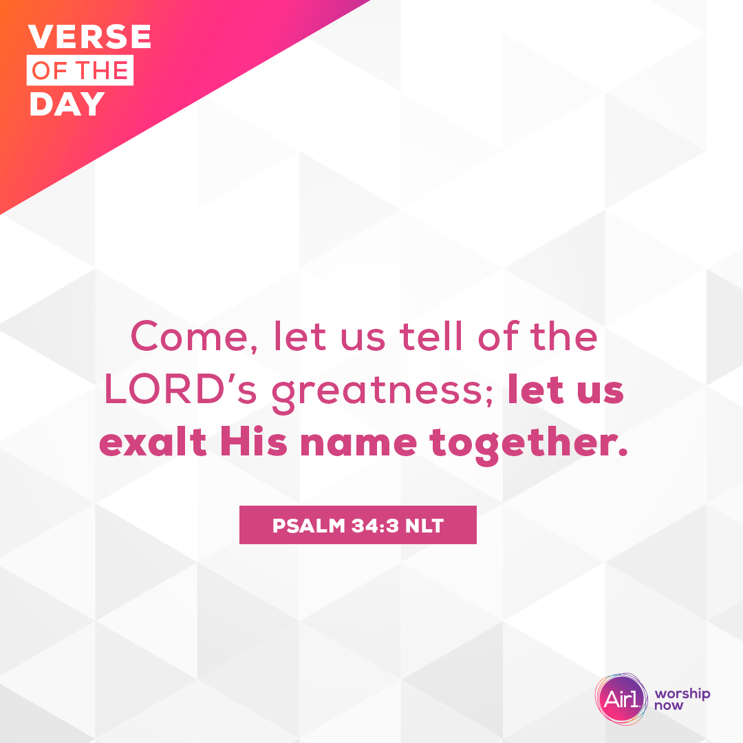 Come, let us tell of the LORD’s greatness; let us exalt His name together.