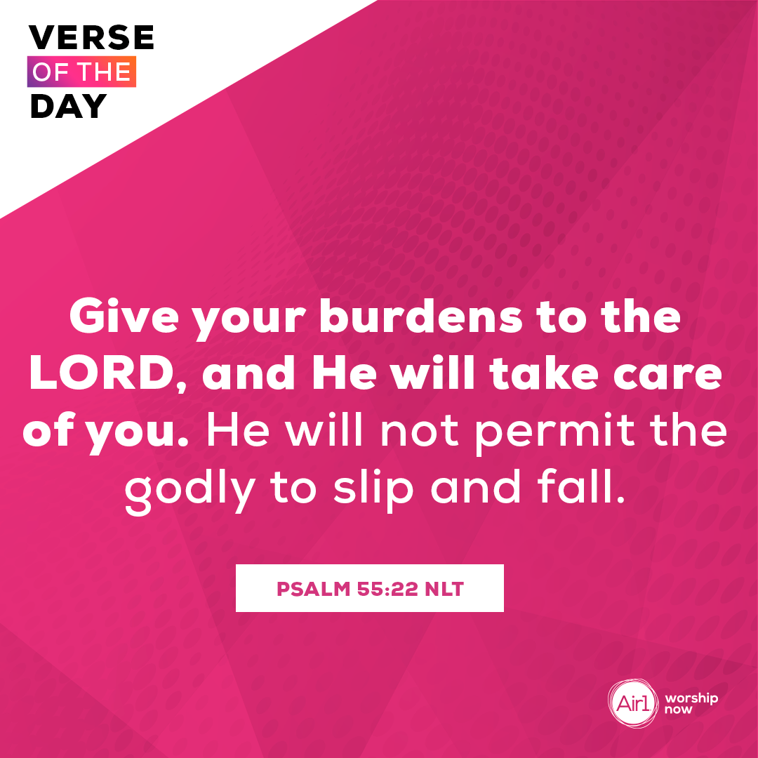 Give your burdens to the LORD, and He will take care of you. He will not permit the godly to slip and fall.
