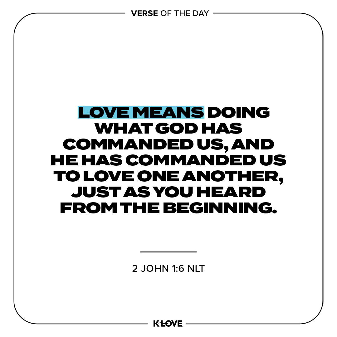 Love means doing what God has commanded us, and He has commanded us to love one another, just as you heard from the beginning.