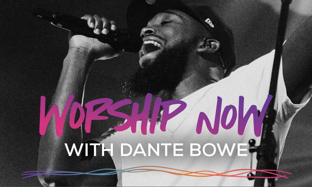 Worship Now with Dante Bowe