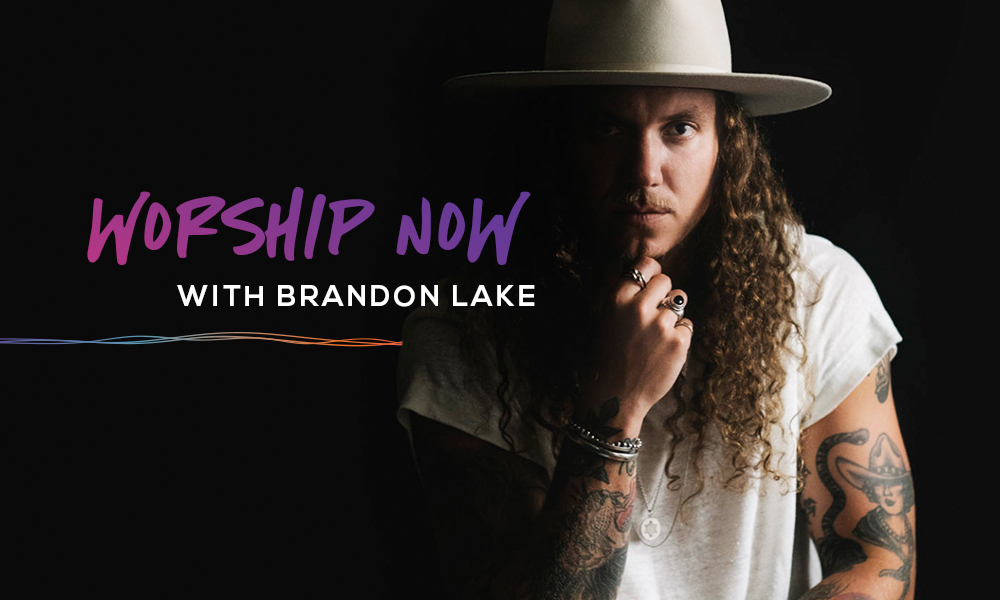 Worship Now With Brandon Lake