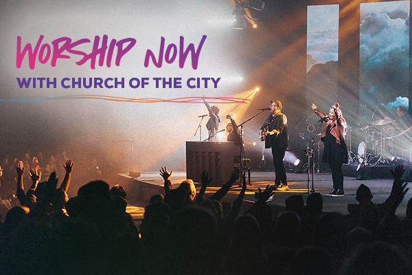 Worship Now with Church of the City